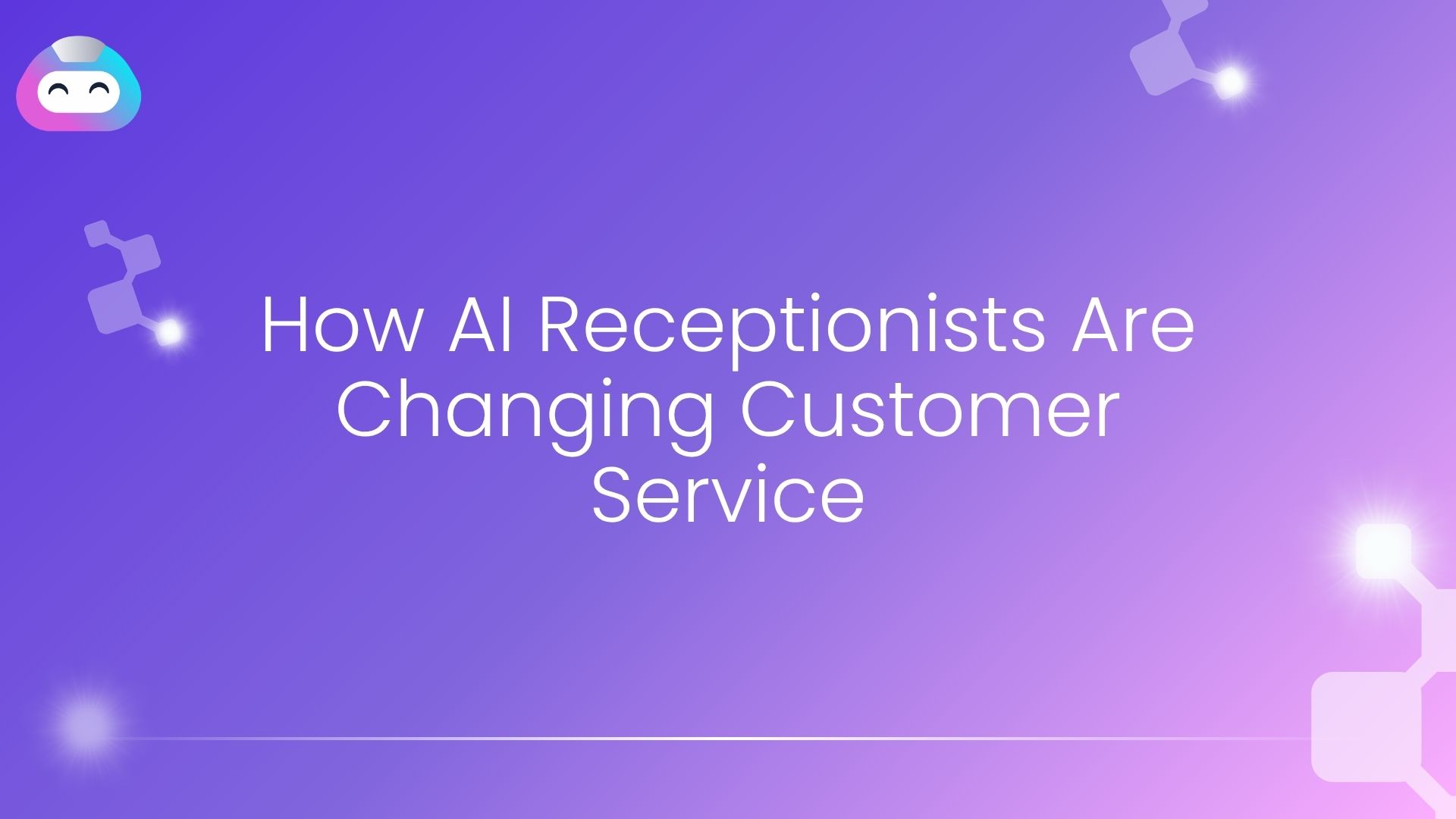 How AI Receptionists Are Changing Customer Service