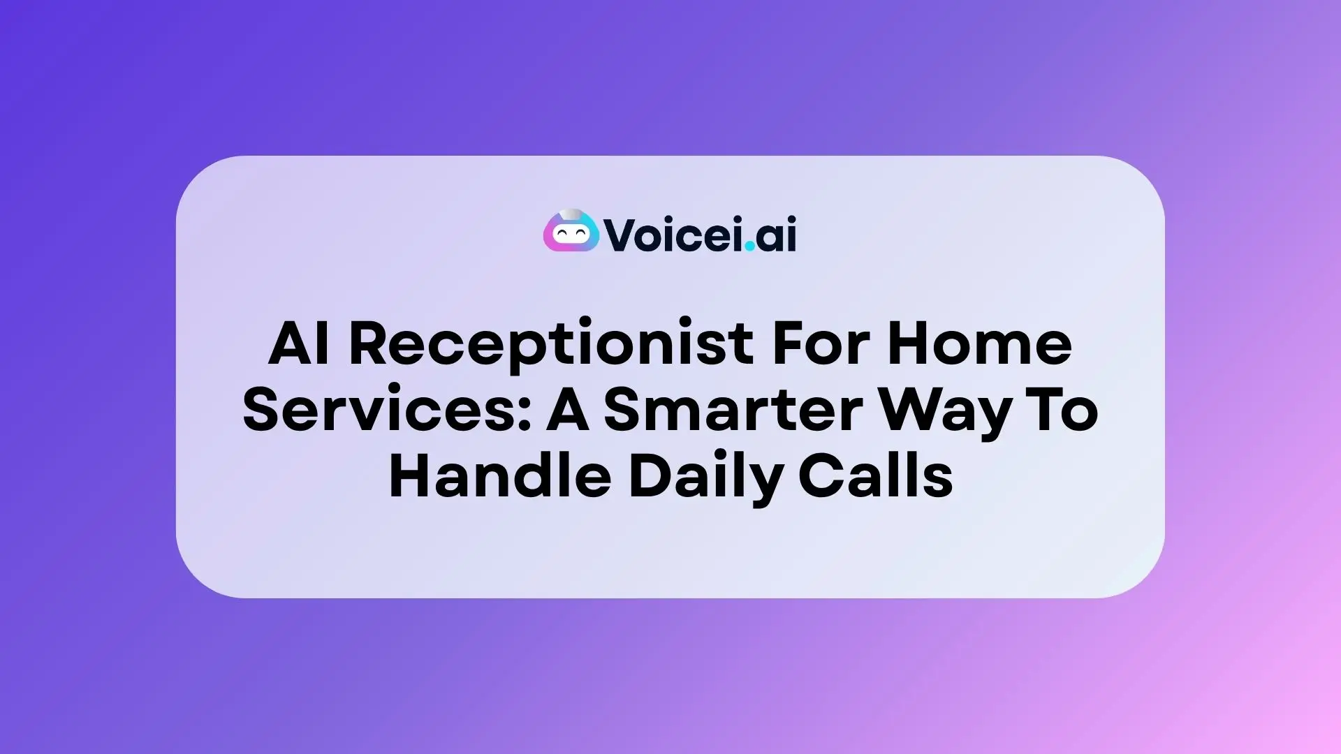 AI Receptionist For Home Services: A Smarter Way To Handle Daily Calls